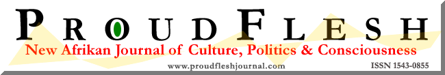 ProudFlesh, an innovative new ejournal that promotes black life, its culture, politics and consciousness